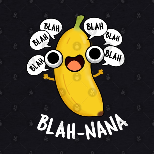 Blah-nana Funny Banana Pun by punnybone
